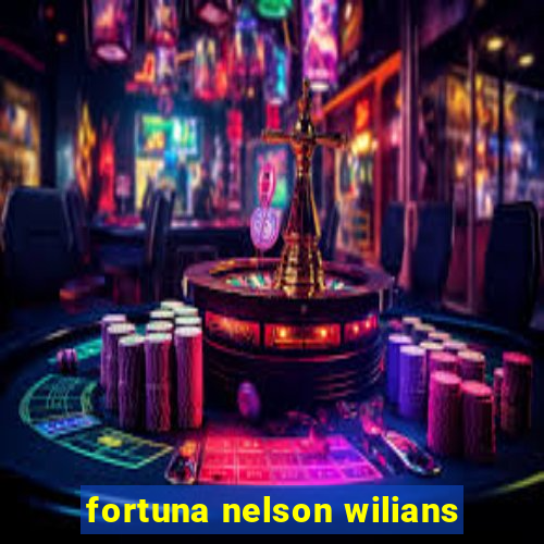 fortuna nelson wilians